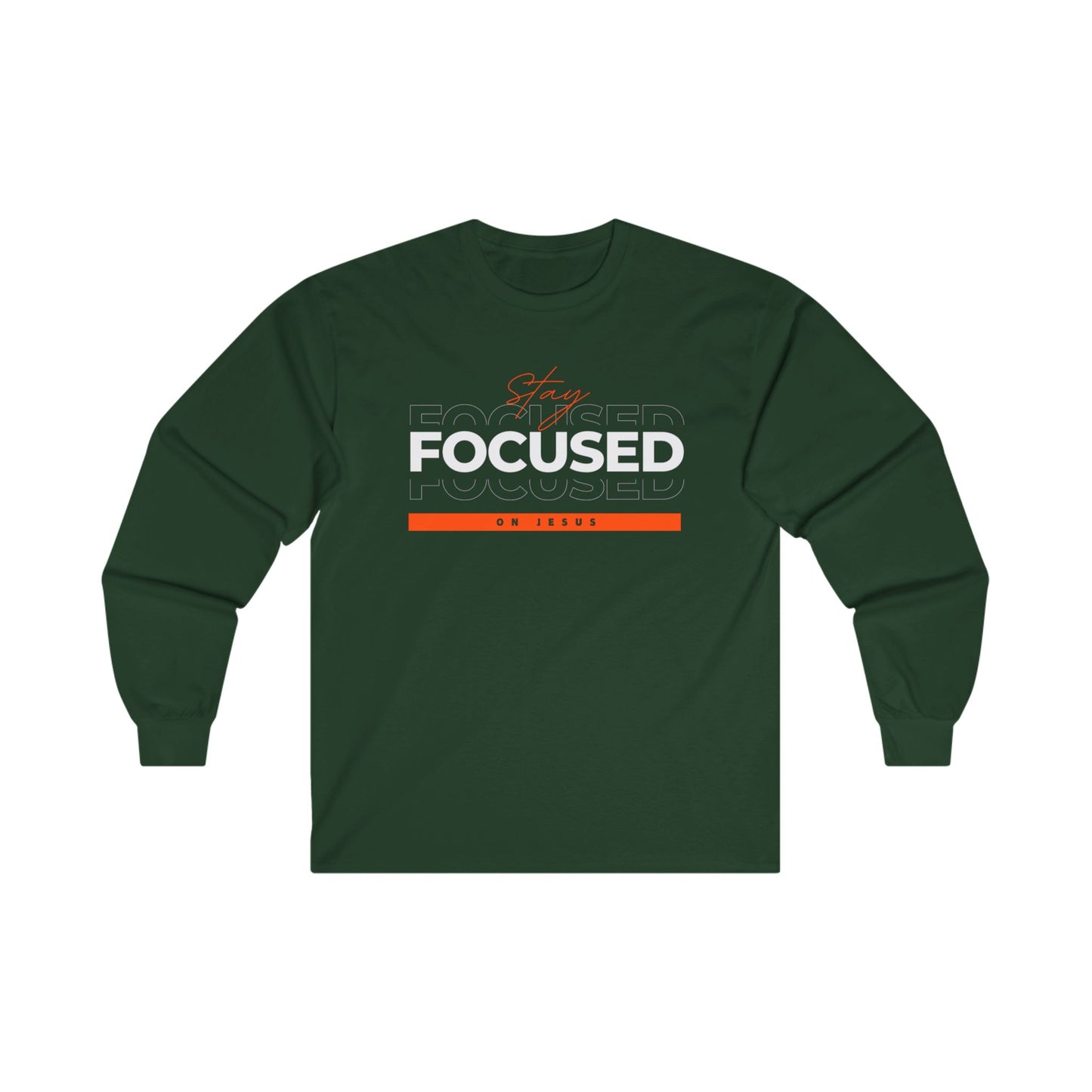 Long Sleeve T-Shirt: Stay Focused on Jesus