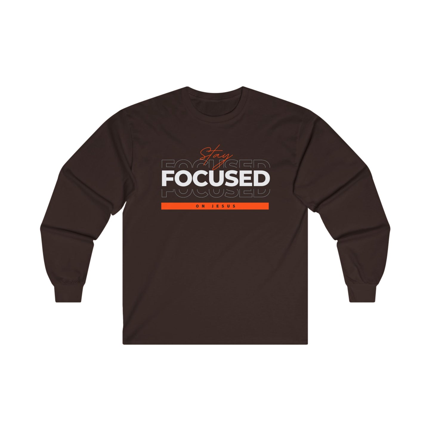 Long Sleeve T-Shirt: Stay Focused on Jesus